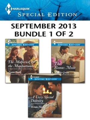 cover image of Harlequin Special Edition September 2013 - Bundle 1 of 2: The Maverick & the Manhattanite\A Very Special Delivery\The Bonus Mom